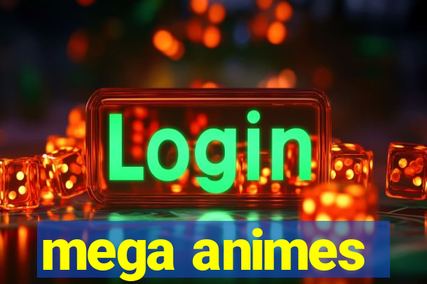 mega animes